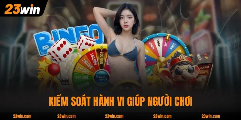 Chơi Có Trách Nhiệm 23WIN : Giới Hạn Nạp Và Tự Khóa An Toàn 1 Chơi có trách nhiệm 23WIN kiểm soát hành vi giúp người chơi