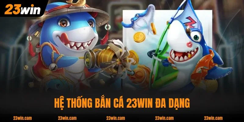 Bắn Cá 23WIN - 50 Phòng Từ 3 Nhà Phát Hành, Boss X5000 1 Hệ thống Bắn Cá 23WIN đa dạng, mở 24/7