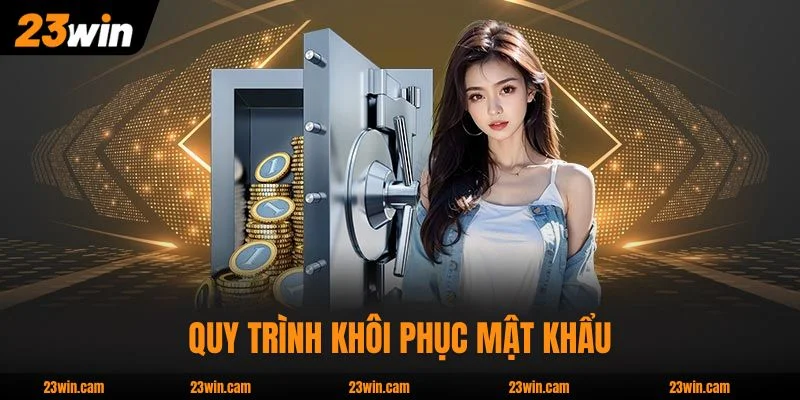 Đăng Nhập 23WIN - Hướng Dẫn Chi Tiết Quy Trình An Toàn 4 Bước 3 Quy trình khôi phục mật khẩu qua email và SMS